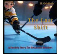 The Last Shift: A Hockey Story for Reluctant Readers (Harmony Hills Books)