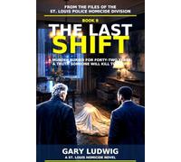 The Last Shift: From the Files of the St. Louis Police Homicide Division