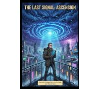 The Last Signal: Ascension: A Cyberpunk Sci-Fi Graphic Novel