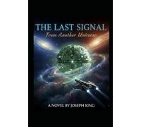 The Last Signal From Another Universe