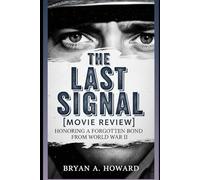 The Last Signal [Movie Review]: Honoring a Forgotten Bond from World War II