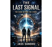 The Last Signal: The echo beyond the stars: Book Two of the Last Signal Series (Signal Protocol Series)