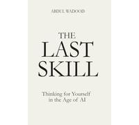 The Last Skill: Thinking for Yourself in the Age of AI