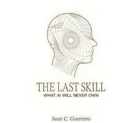 The Last Skill: What AI Will Never Own