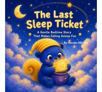 The Last Sleep Ticket: A Gentle Bedtime Story That Makes Falling Asleep Fan