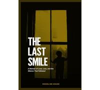 The Last Smile A Memoir of Love, Loss, and the Silence That Followed