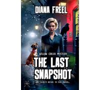 The Last Snapshot: A Willow Creek Mystery (Willow Creek Mysteries)