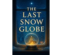 The Last Snow Globe: 1
