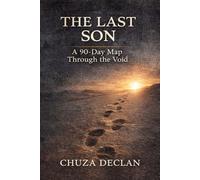 The Last Son: A 90-Day Map Through the Void (The Conscious Alignment Collection)