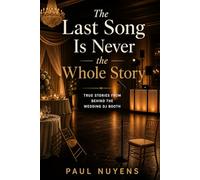 The Last Song Is Never the Whole Story: An Engineer and a Teacher: True Stories from Behind the Wedding DJ Booth