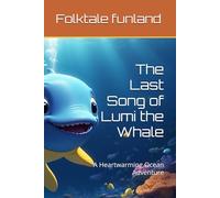 The Last Song of Lumi the Whale: A Heartwarming Ocean Adventure (Folktale Funland)