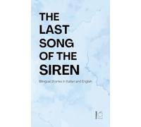 The Last Song of the Siren: Bilingual Stories in Italian and English
