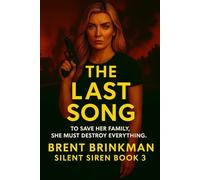 The Last Song: To Save Her Family, She Must Destroy Everything. Book 3 of 3 It End Here. (Silent Siren)
