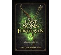 The Last Sons of Forthaven: A Ranger’s Oath An Enemies-to-Lovers Dark Fantasy Romance