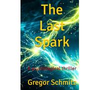 The Last Spark: A psychological thriller