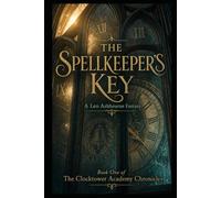 The Last Spellkeeper and the Clocktower Door: 1 (A Leo Ashbourne Fantasy)