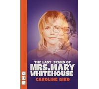 The Last Stand of Mrs. Mary Whitehouse (NHB Modern Plays)