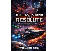 The Last Stand of the Resolute: An Epic Starship Battle Military Sci-Fi Thriller Against an Alien Armada