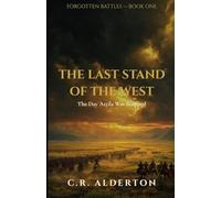 The Last Stand of the West: The Day Attila Was Stopped (Forgotten Battles)
