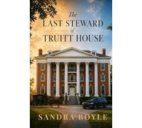 The Last Steward of Truitt House: A Dual-Timeline Southern Gothic Suspense Novel