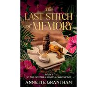 The Last Stitch of Memory: 1 (The Costura Mágica Chronicles)