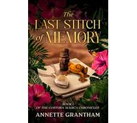 The Last Stitch of Memory: Book 1 of The Costura Mágica Chronicles