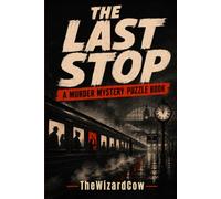 The Last Stop: A Brain Teaser Murder Mystery Puzzle Book