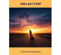 The Last Stop: A Story About Pursuing Dreams