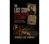 The Last Stop: The Final Capture of Ted Bundy in Pensacola