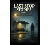 The Last Stop Volume 2: Twisted Tales For The Golden Years