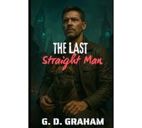 The Last Straight Man: What If the World Got So Tolerant, It Couldn’t Tolerate You?