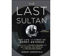 The Last Sultan: The Life and Times of Ahmet Ertegun