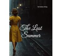The Last Summer: A Love Story Built on Silence and Shattered by Doubt