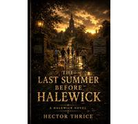 The Last Summer Before Halewick: A Halewick Novel: 4 (The Halewick Novels)