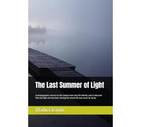 The Last Summer of Light: A photographer returns to the coastal town she left behind, only to discover that the light she has been chasing her whole ... far away.: 2 (Coastal New England Stories)