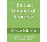 The Last Summer of Reprieve: A Poetry Collection from an Overthinking Mind