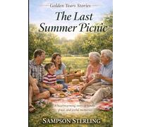 The Last Summer Picnic: A heartwarming story of family, grace, and joyful memories (Golden Years Stories)