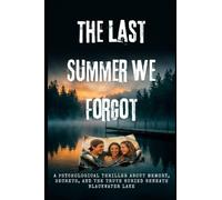 THE LAST SUMMER WE FORGOT: A Psychological Thriller About Memory, Secrets, and the Truth Buried Beneath Blackwater Lake