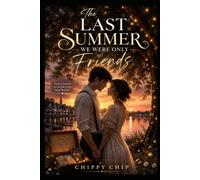 The Last Summer We Were Only Friends: A Heartfelt Friends-to-Lovers Summer Romance About First Love, Childhood Promises, and Finding the Courage to Let Go