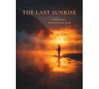 The Last Sunrise: A Fisherman’s Memorial Guest Book | Fishing Funeral Guest Book | Celebration of Life Book | Hardcover Condolence Book