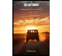 The Last Sunset: A Mothers Memoir of Love, Loss and Survival