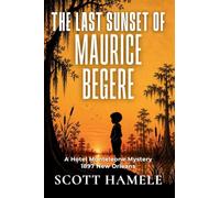 The Last Sunset of Maurice Begere: A Hotel Monteleone Mystery - 1897 New Orleans