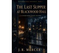 The Last Supper at Blackwood Hall: A Locked-Room Gothic Mystery (Blackwood Hall Mysteries)