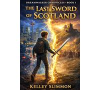 The Last Sword of Scotland (The DreamWalker Chronicles)