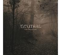 Neutral Last Tale of Love (Vinyl) 12" Album