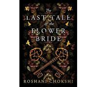 The Last Tale of the Flower Bride: the haunting, atmospheric gothic page-turner