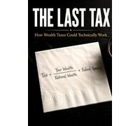 The Last Tax: How Wealth Taxes Could Technically Work