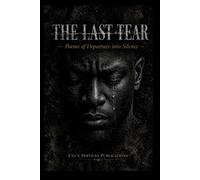 The Last Tear: Poem of Departure into Silence (Reflections of a Soul)