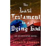 The Last Testament to a Dying God (The Adjudicator Chronicles)
