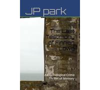 The Last Testimony of Finnian Lowe: A Psychological Crime Thriller of Memory